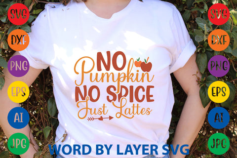 No Pumpkin No Spice Just Lattes, Autumn SVG Design SVG Rafiqul20606 