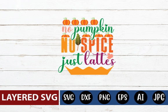 no pumpkin no spice just lattes SVG cute file SVG Blessedprint 