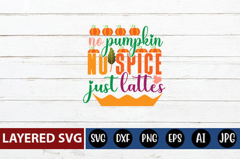 no pumpkin no spice just lattes SVG cute file SVG Blessedprint 