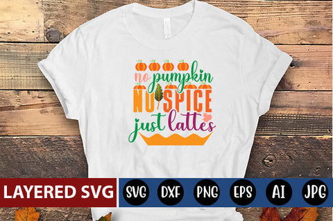 no pumpkin no spice just lattes SVG cute file SVG Blessedprint 