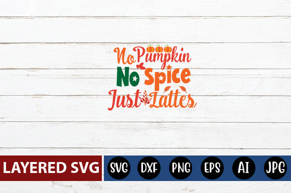 No Pumpkin No Spice Just Lattes SVG cute file SVG Blessedprint 