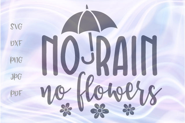 No Rain no Flowers SVG, PNG, DXF, PDF, JPG SVG Digitals by Hanna 