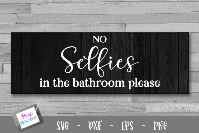 No selfies in the bathroom please - Bathroom SVG SVG Stacy's Digital Designs 