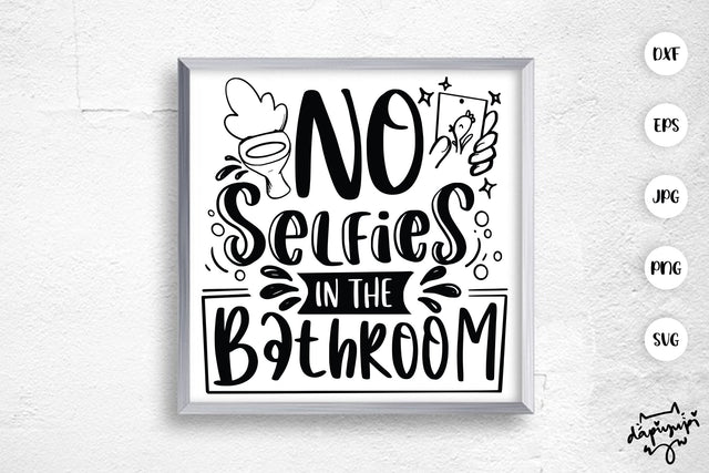 No Selfies In The Bathroom SVG Funny Bathroom Quotes SVG dapiyupi store 