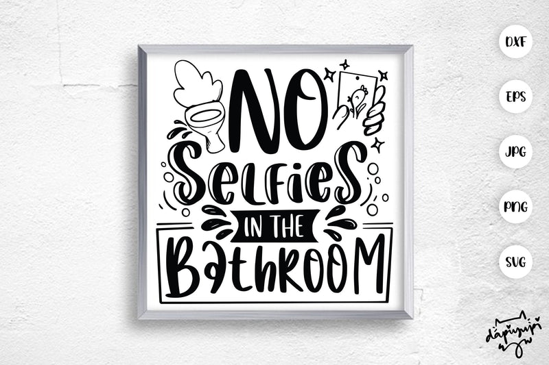 No Selfies In The Bathroom SVG Funny Bathroom Quotes SVG dapiyupi store 