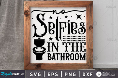 No selfies in the bathroom SVG SVG Regulrcrative 