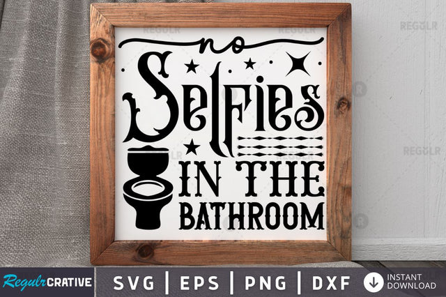 No selfies in the bathroom SVG SVG Regulrcrative 