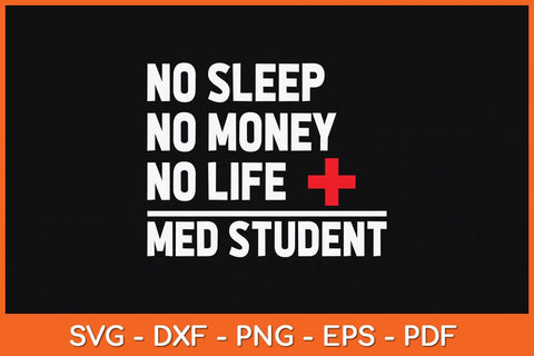 No Sleep No Money No Life Med Student Funny Svg Cutting File SVG artprintfile 