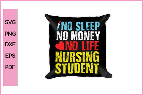 No Sleep No Money No Life Nursing Student Nurse SVG PNG Printable File SVG SVG Print File 