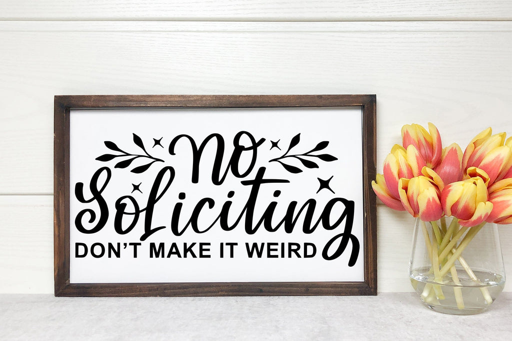 No Soliciting Don't Make It Weird SVG Farmhouse Sign - So Fontsy