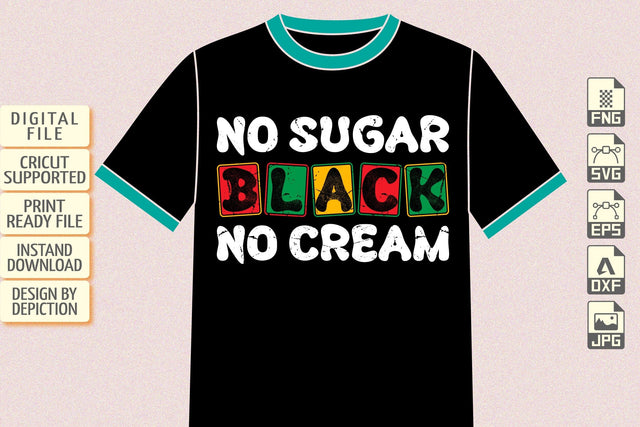 No Sugar Black No Cream T-Shirt, Black History Shirt, Juneteenth Black Shirt Print Template Sketch DESIGN Depiction Studio 
