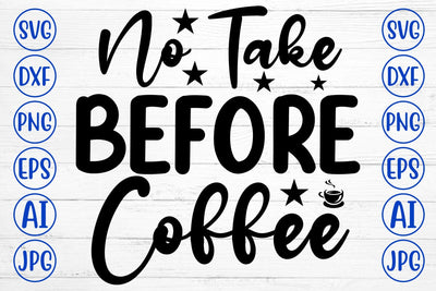 No Take Before Coffee SVG Cut File SVG Syaman 
