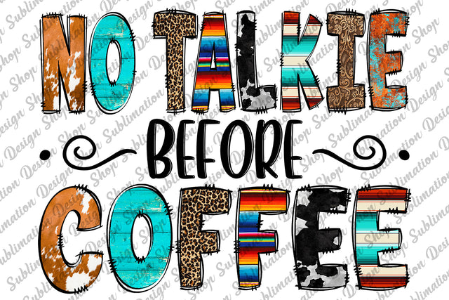 No Talkie Before Coffee Png, Coffee Png, Love Coffee Png, Cowhide, Serape, Leopard Png, Western Png, Sublimation Design, Digital Download Sublimation SublimationDesignShop 