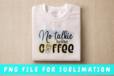 No Talkie Before Coffee PNG, Coffee Quote Design For Sublimation Sublimation HappyDesignStudio 