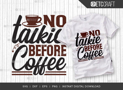 No Talkie Before Coffee SVG Cut File, Caffeine Svg, Coffee Time Svg, Coffee Quotes, Coffee Cutting File, TG 01728 SVG ETC Craft 