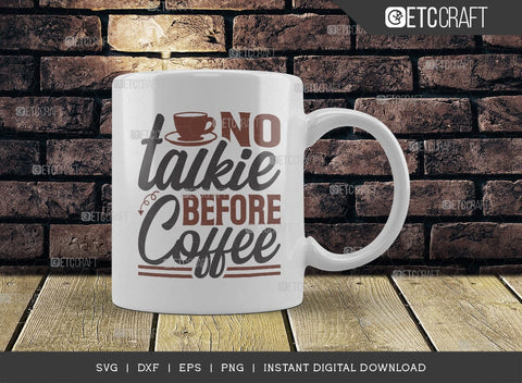 No Talkie Before Coffee SVG Cut File, Caffeine Svg, Coffee Time Svg, Coffee Quotes, Coffee Cutting File, TG 01728 SVG ETC Craft 