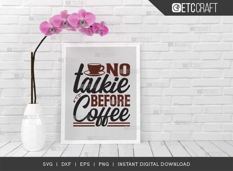 No Talkie Before Coffee SVG Cut File, Caffeine Svg, Coffee Time Svg, Coffee Quotes, Coffee Cutting File, TG 01728 SVG ETC Craft 