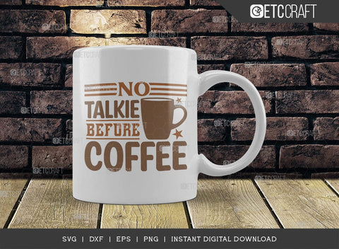 No Talkie Before Coffee SVG Cut File, Coffee Svg, Coffee Party Svg, Coffee Life, Coffee Quotes, ETC T00573 SVG ETC Craft 