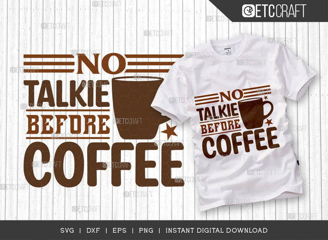 No Talkie Before Coffee SVG Cut File, Coffee Svg, Coffee Party Svg, Coffee Life, Coffee Quotes, ETC T00573 SVG ETC Craft 