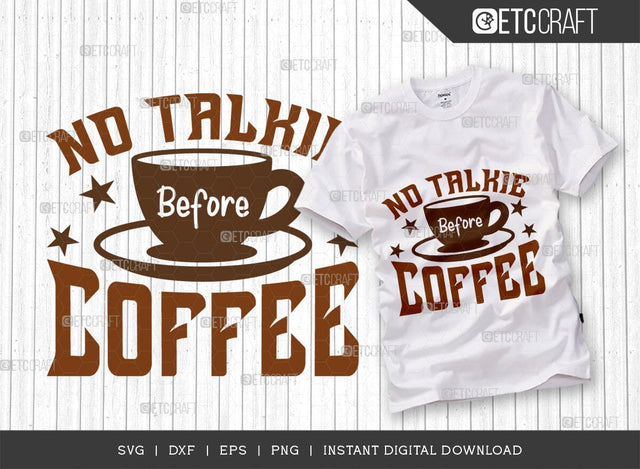 No Talkie Before Coffee SVG Cut File, Coffee Svg, Coffee Party Svg, Coffee Life, Coffee Quotes, ETC T00573 SVG ETC Craft 