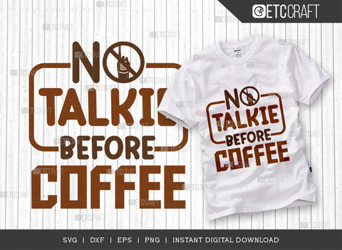 No Talkie Before Coffee SVG Cut File, Coffee Svg, Coffee Party Svg, Coffee Life, Coffee Quotes, ETC T00573 SVG ETC Craft 