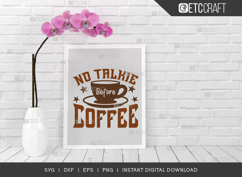 No Talkie Before Coffee SVG Cut File, Coffee Svg, Coffee Party Svg, Coffee Life, Coffee Quotes, ETC T00573 SVG ETC Craft 