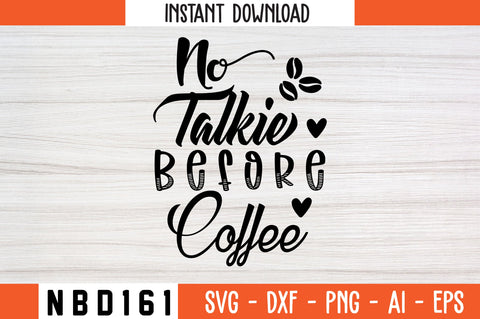 NO TALKIE BEFORE COFFEE Svg Design SVG Nbd161 