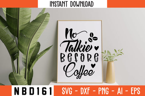 NO TALKIE BEFORE COFFEE Svg Design SVG Nbd161 