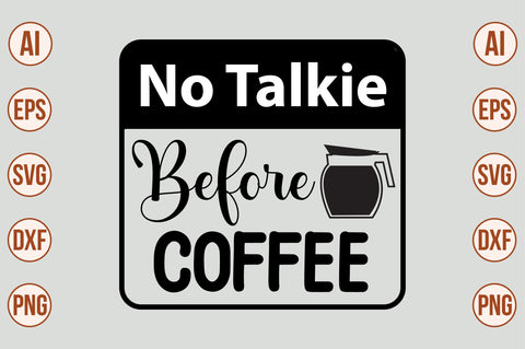 No Talkie Before Coffee svg SVG nirmal108roy 