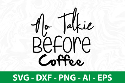 No Talkie Before Coffee svg SVG nirmal108roy 