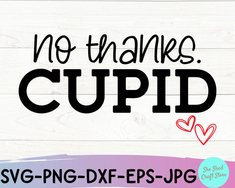No Thanks Cupid Funny Valentine SVG Cut File - Anti Valentine SVG She Shed Craft Store 