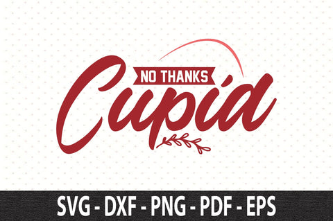 No Thanks Cupid SVG SVG orpitasn 