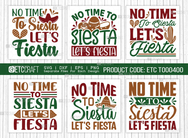No Time To Siesta Lets Fiesta SVG Bundle, Cinco De Mayo Svg, Fiesta Svg, Mexican Svg, Maracas Svg, Fiesta Squad Svg, Mexican Quote Design, ETC T000400 SVG ETC Craft 