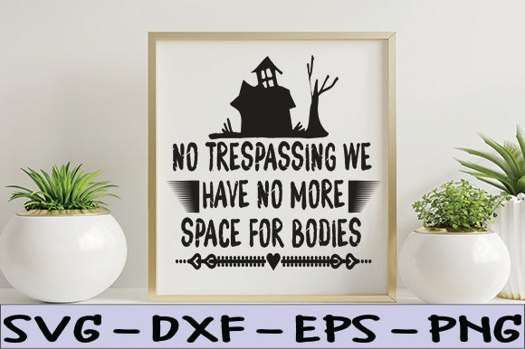 No Trespassing We Have No More Space for Bodies SVG thesvgfactory 