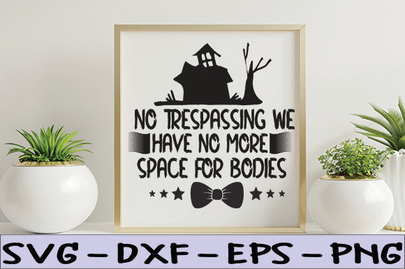 No Trespassing We Have No More Space for Bodies SVG thesvgfactory 