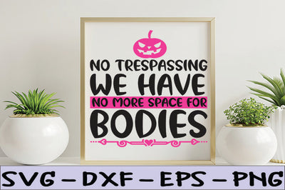 No Trespassing We Have No More Space for Bodies SVG thesvgfactory 