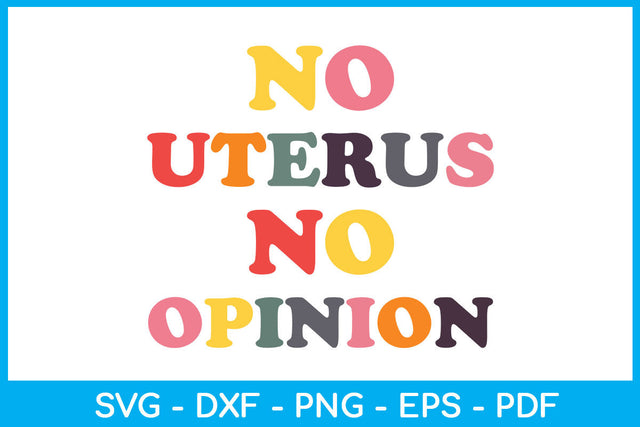 No Uterus No Opinion Trending SVG PNG PDF Cut File SVG Creativedesigntee 