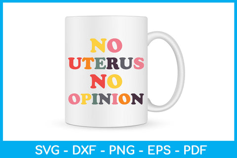 No Uterus No Opinion Trending SVG PNG PDF Cut File SVG Creativedesigntee 