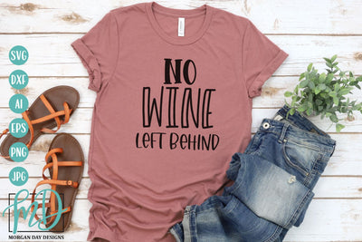 No Wine Left Behind SVG | Wine Humor SVG SVG Morgan Day Designs 