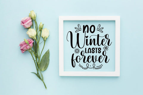 No Winter Lasts Forever| Spring SVG| Flower SVG SVG CraftLabSVG 