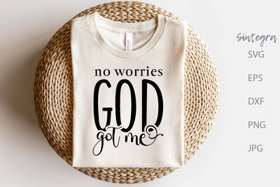 No Worries God Got Me SVG Free For Commercial Use SVG Sintegra 