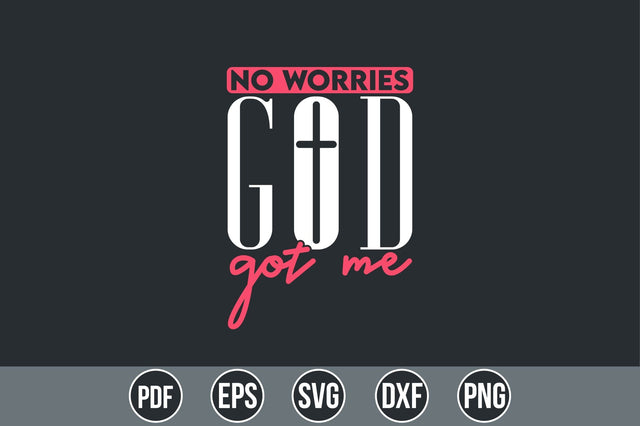 No Worries God Got Me SVG SVG shah alam 