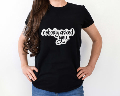 Nobody Aked You SVG Cut File for Cricut, Files for Silhouette, Snarky Sayings, Funny Quotes SVG Maple & Olive Designs 