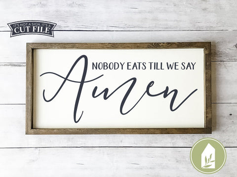 Nobody Eats Till We Say Amen SVG | Christian SVG | Farmhouse Sign Design SVG LilleJuniper 