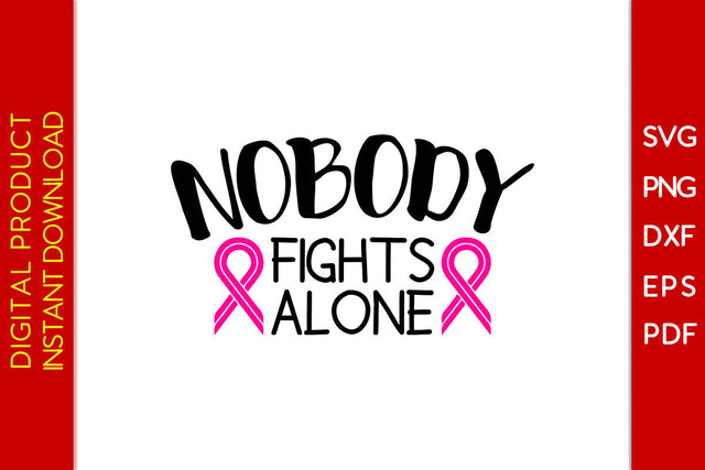 Nobody Fights Alone Breast Cancer Awareness SVG PNG PDF Cut File SVG Creativedesigntee 