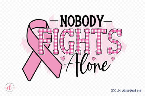 Nobody Fights Alone | Breast Cancer PNG Sublimation CraftLabSVG 