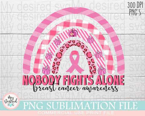 Nobody Fights Alone PNG, Breast Cancer Awareness, Strong Girl, we wear pink, Leopard png, cancer ribbon png, Sublimation Designs Downloads Sublimation MyDesiredSVG 