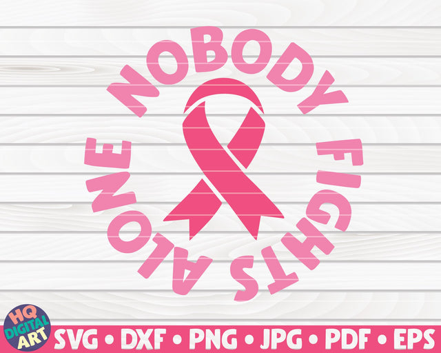 Nobody fights alone SVG | Cancer awareness quote SVG HQDigitalArt 