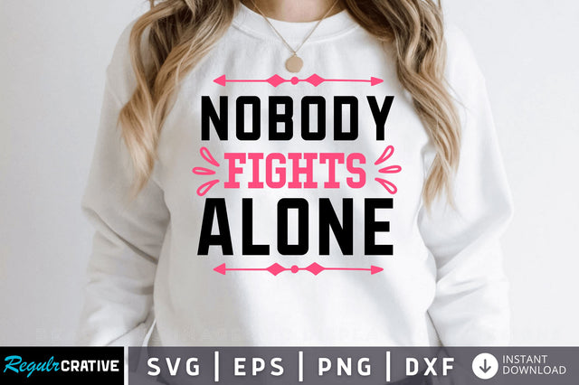 Nobody fights alone SVG Design SVG Regulrcrative 