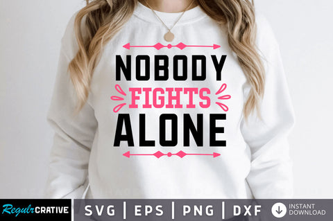 Nobody fights alone SVG Design SVG Regulrcrative 